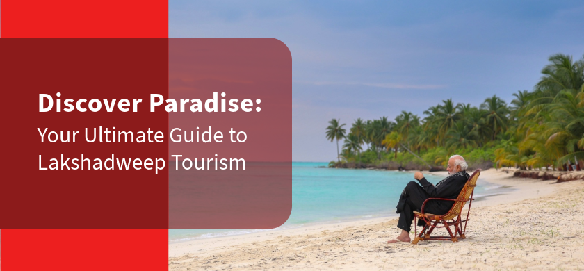 Discover Paradise: Your Ultimate Guide to Lakshadweep Tourism